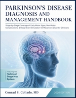 Parkinson's Disease Diagnosis and Management Handbook: Stage-by-Stage Coverage of Early Motor Signs, Non-Motor Complications, & Deep Brain Stimulation for Movement Disorder Clinicians B0H83BC5MV Book Cover