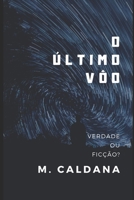 O ÚLTIMO VÔO: VERDADE OU FICÇÃO? 1976895995 Book Cover