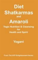 Diet, Shatkarmas and Amaroli - Yogic Nutrition & Cleansing for Health and Spirit 0978649648 Book Cover