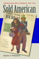 Sold American: Consumption and Citizenship, 1890-1945 0807856762 Book Cover