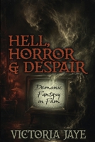 Hell, Horror & Despair 1958589330 Book Cover