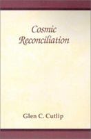 Cosmic Reconciliation: The All-Oneness of God Christ Consciousness 0738812587 Book Cover