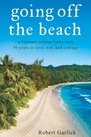 going off the beach: a Vietnam veteran looks back 50 years to love, war, and courage 1662907680 Book Cover