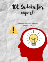 100 Sudoku for expert: For those who can't resist to sudoku's call B086PNXKD8 Book Cover