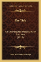 The Tide; An Emancipated Melodrama in Four Acts 0548696691 Book Cover