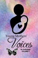 Young Mothers' Voices, Volume 3: An Anthology 1717318258 Book Cover