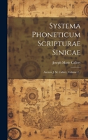 Systema Phoneticum Scripturae Sinicae: Auctore J. M. Callery, Volume 2... 1021433993 Book Cover