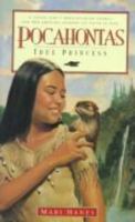 Pocahontas: True Princess: A Young Girl's Breathtaking Story and Her Amazing Journey T O Faith in God 0880708565 Book Cover