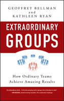 Extraordinary Groups: How Ordinary Teams Achieve Amazing Results 0470404817 Book Cover