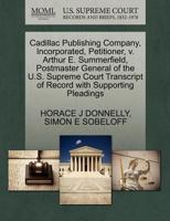 Cadillac Publishing Company, Incorporated, Petitioner, v. Arthur E. Summerfield, Postmaster General of the U.S. Supreme Court Transcript of Record with Supporting Pleadings 1270415573 Book Cover