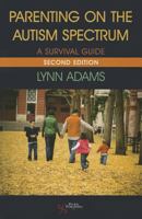 Parenting on the Autism Spectrum: A Survival Guide 1597565261 Book Cover