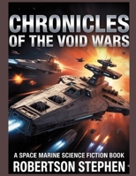 CHRONICLES OF THE VOID WARS: A Space Marine Science Fiction Book B0GV9H4LWF Book Cover