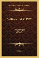 Valtiopaivat V. 1907: Poytakirjat 1164956744 Book Cover