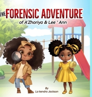 The Forensic Adventure of A'Zhoriya & Lee'Ann 1300890231 Book Cover