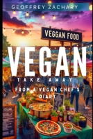 Vegan TAKE-AWAY: From a Vegan Chef's Diary B0CVHCWQLD Book Cover