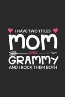 I Have Two Titles Mom Grammy And I Rock Them Both: Funny Two Titles Mom Granny Journal With Prompts, Trendy Daily Planner, Best Grandmother Ever Notebook, Memory Keepsake Diary, Gift For Grandma 1693741970 Book Cover