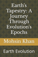 Earth's Tapestry: A Journey Through Evolution's Epochs: Earth Evolution B0CFZCQMLZ Book Cover