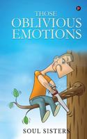 Those Oblivious Emotions 1947027042 Book Cover