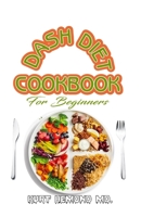 Dash Diet Cookbook for Beginners: Discover all you need to know with these exceptional guide on dash diet recipes! 1660550610 Book Cover
