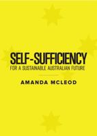 Self-Sufficiency for a Sustainable Australian Future 1925588599 Book Cover