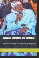 NYAGWALA MARGARET A. AFULO NYANAUM:: Gender role in family and community development (Biographical) B09WHSHKY5 Book Cover