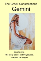 The Greek Constellations - Gemini: The story of the Greek Twins known to us as Gemini 1763651606 Book Cover