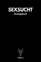 Sexsucht - Sextagebuch: A5 Sextagebuch | Sex Diary | Notizbuch | Analyse Geschlechtsverkehr | Erotikbuch |Erfolgskontrolle | Hochzeitsgeschenk | ... Frauen als schönes Geschenk (German Edition) 167839825X Book Cover