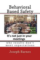 Behavioral Based Safety: Why Results Don't Meet Expectations 1727246373 Book Cover