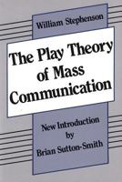 The Play Theory of Mass Communication (Classics in Communication and Mass Culture (Paperback)) 0226772748 Book Cover