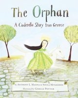 The Orphan: A Cinderella Story from Greece 0375966919 Book Cover