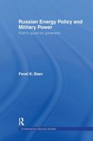 Russian Energy Policy and Military Power: Putin's Quest for Greatness 0415558778 Book Cover