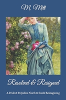 Resolved & Resigned: A Pride & Prejudice North & South Reimagining B08YL5F2N4 Book Cover