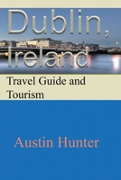 Dublin, Ireland: Travel Guide and Tourism B084DGWDPQ Book Cover