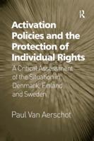 Activation Policies and the Protection of Individual Rights: A Critical Assessment of the Situation in Denmark, Finland and Sweden 1138268135 Book Cover