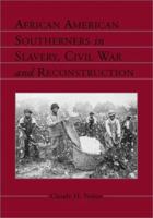 African American Southerners in Slavery, Civil War and Reconstruction 0786409673 Book Cover