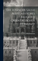 Die Ionische Säule Als Klassisches Bauglied Orientalischer Herkunft 102164062X Book Cover