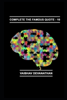 Complete The Famous Quote - 10 1660471265 Book Cover