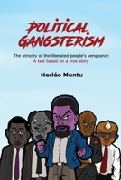 Political Gangsterism: The atrocity of the liberated people's vengeance A tale based on a true story 2981784129 Book Cover