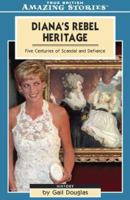 Diana's Rebel Heritage: Five Centuries of Scandal and Intrigue 1552659011 Book Cover