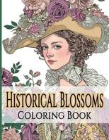 Historical Blossoms Coloring Book: Journey Through Time with Flowers and Fashion 1923176145 Book Cover