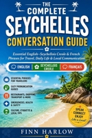 The Complete Seychelles Conversation Guide: Essential English–Seychellois Creole & French Phrases for Travel, Daily Life & Local Communication B0H2RVR4TQ Book Cover
