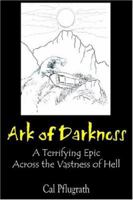 Ark of Darkness: A Terrifying Epic Across the Vastness of Hell 1418495239 Book Cover