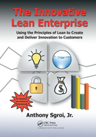 The Innovative Lean Enterprise: Using the Principles of Lean to Create and Deliver Innovation to Customers 1032922443 Book Cover