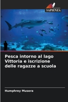 Pesca intorno al lago Vittoria e iscrizione delle ragazze a scuola 6205321610 Book Cover