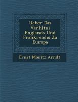 Ueber das Verh�ltniss Englands und Frankreichs zu Europa (Classic Reprint) 0274724227 Book Cover