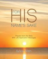 For His Name's Sake: Prayers from the Bible with Life Application Messages 1498443753 Book Cover