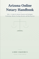 Arizona Online Notary Handbook: 2026 - A Guide for Remote Notaries and Paralegals: Technology, Identity Proofing, Records, and Best Practices (Arizona Legal Manuals) B0H9YTX8NW Book Cover