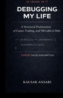 Debugging My Life: 18 Years in IT, One Crore Lost — A Professional’s Journey Through Career, Trading, and Rebuilding B0GPNTD26D Book Cover