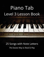 Piano Tab Level 3 Lesson Book: 25 Songs with Note Letters - The Easiest Way to Read & Play B0HBZP1HCS Book Cover