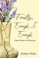 Finally, Enough Is Enough: From Victim to Victorious 1685701582 Book Cover